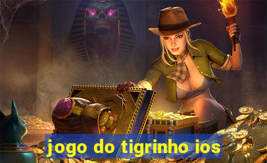 jogo do tigrinho ios